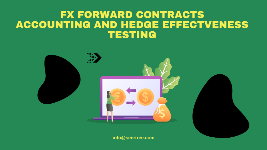 FX Forward Contracts Management and Hedge Effectiveness Testing